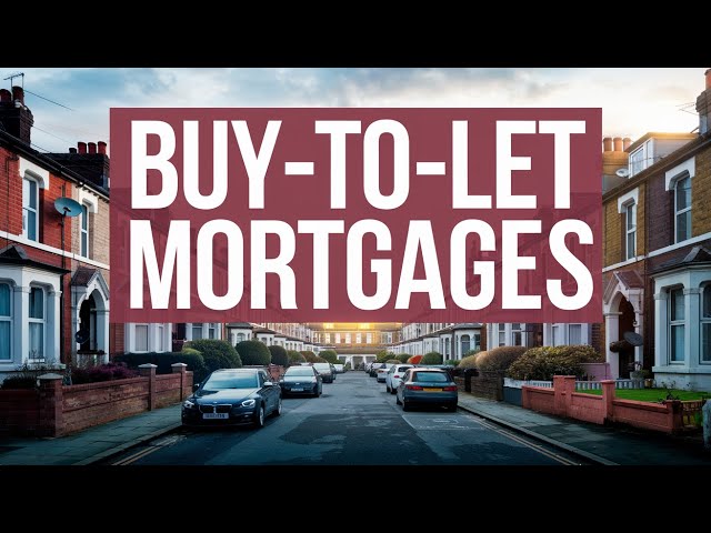 Buy to Let Mortgages in the UK: Everything You Need to Know