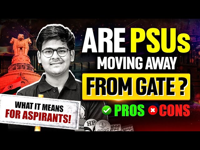 Are PSUs Moving Away from GATE? Pros, Cons, and What It Means for Aspirants!