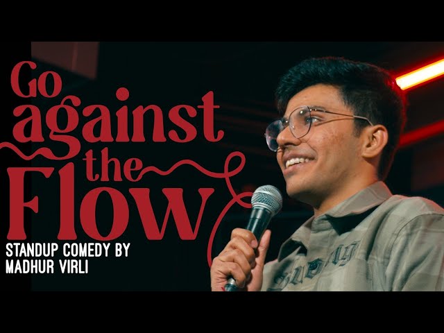 Go Against The Flow | Stand Up Comedy by Madhur Virli