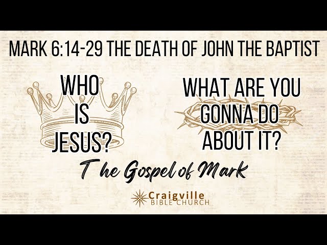 Mark 6:14-29 The Death of John The Baptist