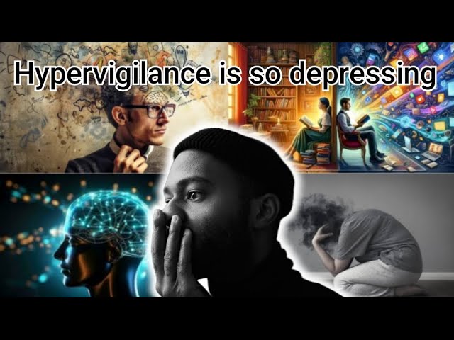 Are you Hypervigilant?  Being too aware of everything is depressing