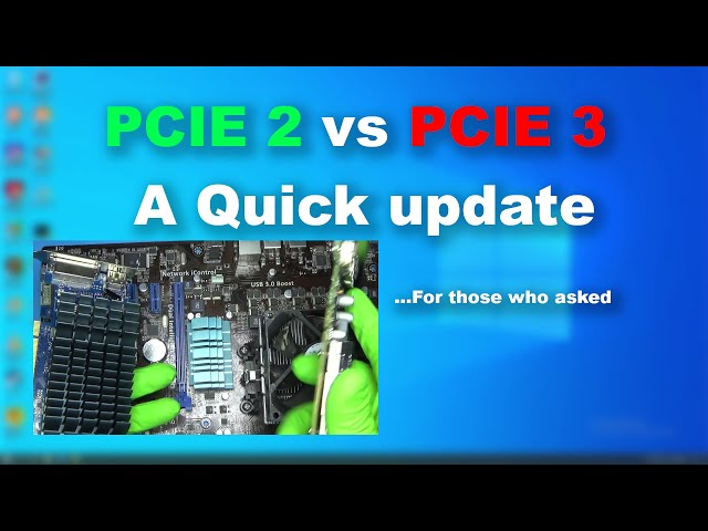 Update:  PCIE 2 vs PCIE 3  What I came across. Very Quick Video