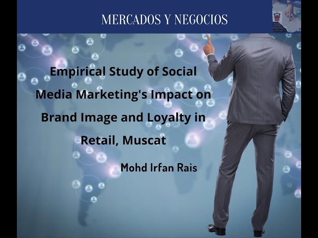 Empirical Study of Social Media Marketing's Impact on Brand Image and Loyalty in Retail, Muscat