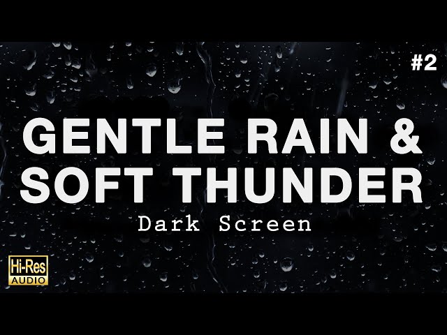 GENTLE RAIN and SOFT THUNDER Sounds for Sleeping BLACK SCREEN