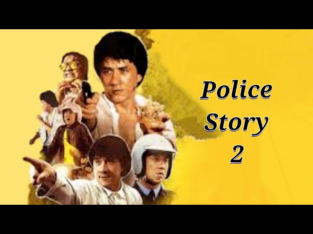 Police Story 2 (1988) Full Movie Review and Facts, Jackie Chan,Maggie Cheung