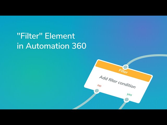 How to Use "Filter" Element in Automation 360