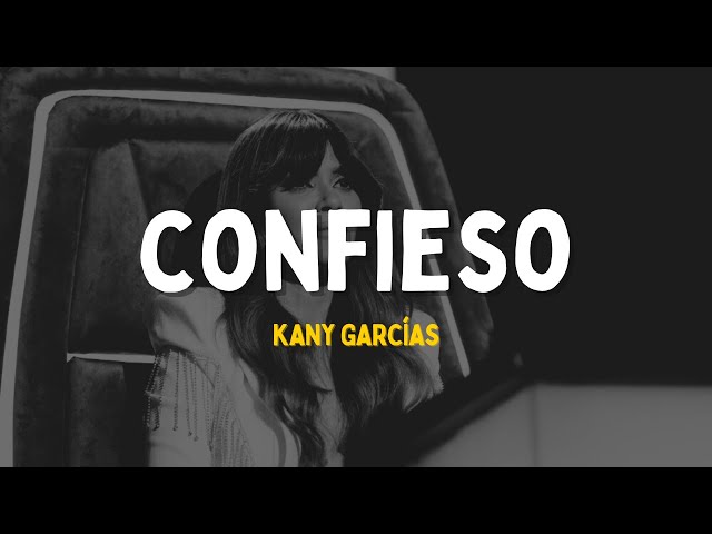 Kany García - confieso que me haces tanta falta (Letra)