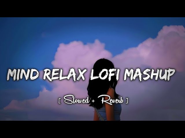 🎵love__💞 mind_🥳relax_lofi_mashup👑song_💞__new_try_mashup_❣️song ( Slow and Reverb)