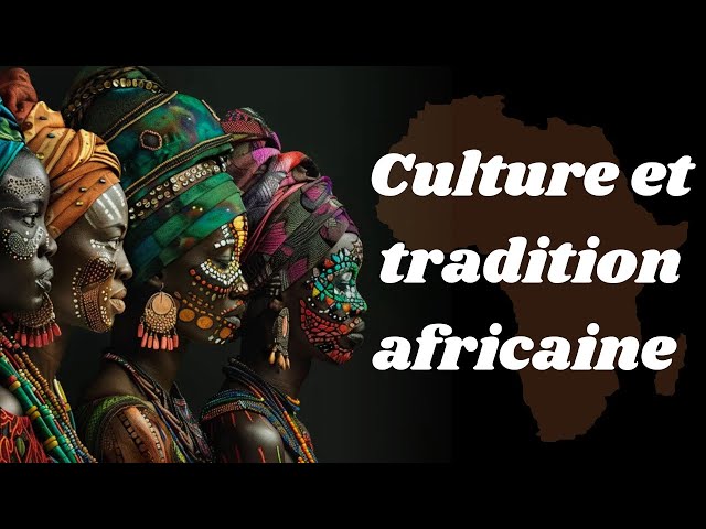 Les Racines de l'Afrique : Culture et Traditions au Cœur du Continent