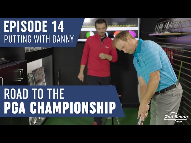 Road to the PGA Championship | Episode 14 | Putting with Danny