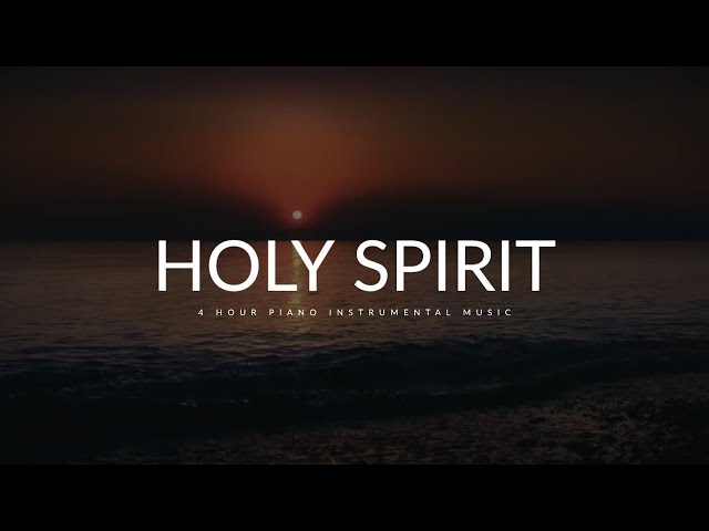 Holy Spirit: 4 Hour Prayer, Meditation & Relaxation Piano Music