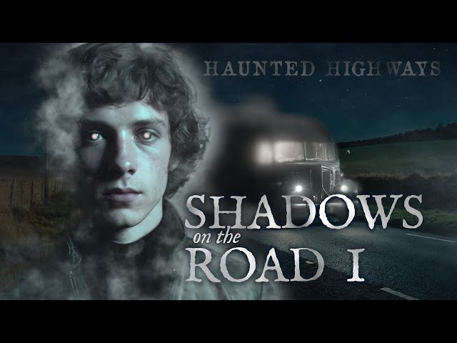 Shadows on the Road Part 1: Haunted Highways of the UK