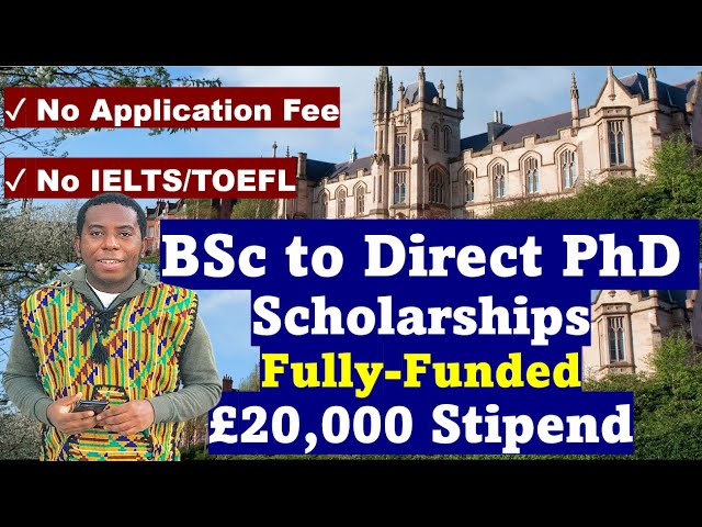 Direct BSc to PhD Scholarships in the UK: £20,000 Stipend, IELTS Waiver