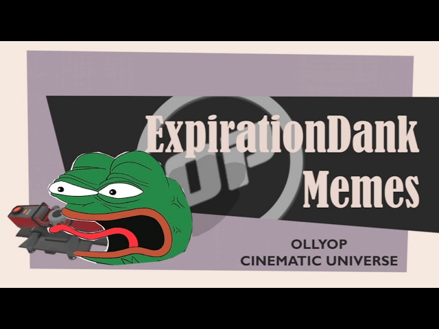 [OCU | YTP] ExpirationDank Memes