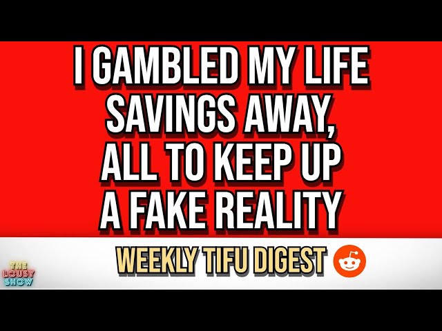 I gambled my life savings away! | The Best Weekly TIFU Digest!