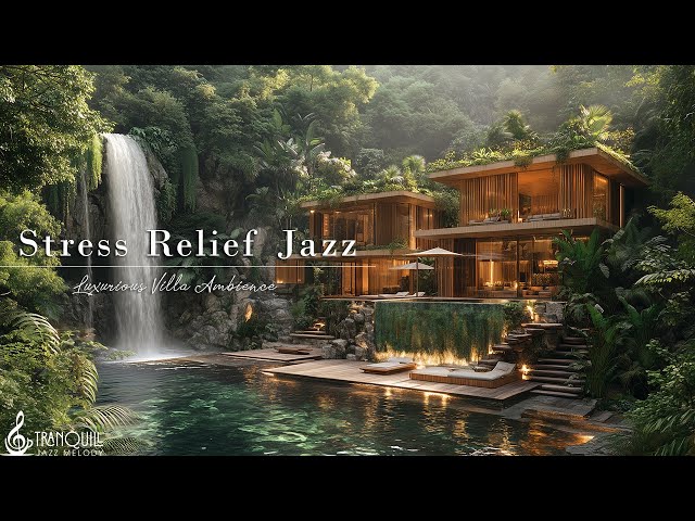 Tranquill Jazz For Stress Relief | Boost Your Day with Chill Mellow Coffee Beats In Luxurious Villa