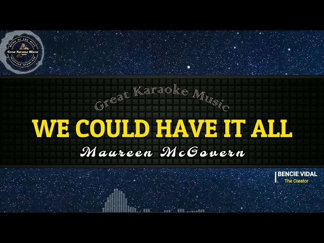 We Could Have It All (KARAOKE) Maureen McGovern