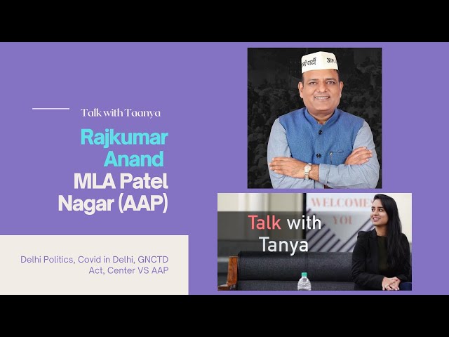 Rajkumar Anand MLA AAP Talks About Govt. Strategy For Delhi | Taanya Kathpal