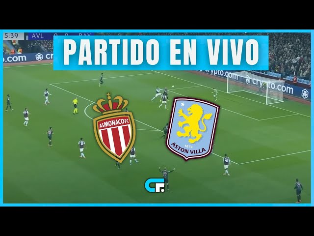 🔴 Monaco vs Aston Villa En Vivo 🔥 Juega Jhon Duran 🏆 Champions League