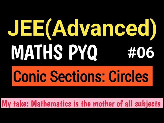 JEE(Advanced) || Maths PYQ || #06 || Conic Sections: Circles || i-SCIENCE || Sharad Shrivastava