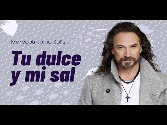 Marco Antonio Solís - Tu dulce y mi sal | Lyric video