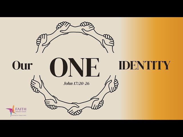 Our One Identity | Faith Methodist Church