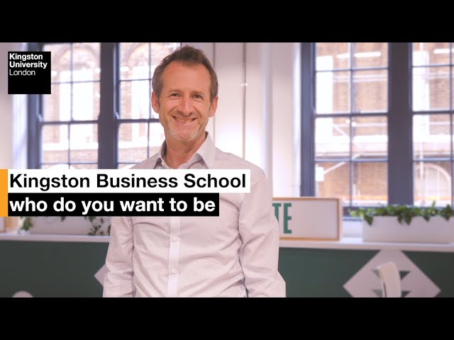 Kingston Business School - who do you want to be?