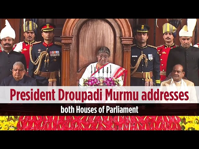 President Droupadi Murmu addresses both Houses of Parliament