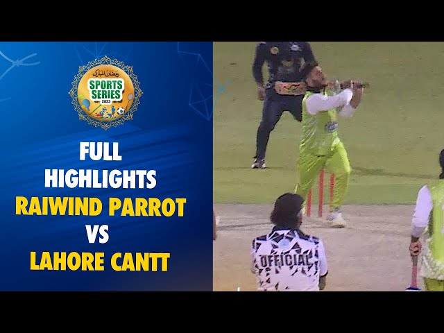 Full Highlights | Raiwind Parrot vs Lahore Cantt | Match 7 | Semi Final | Sports Series 2023 | M1A1T