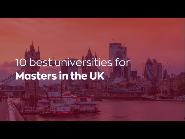 10 best universities for Masters in the UK