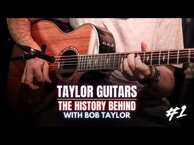 TAYLOR GUITARS: The History Behind Pt.1 | With Bob Taylor