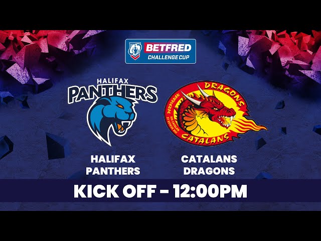 08/02 - LIVE - Betfred Challenge Cup Round Three - Halifax Panthers vs Catalans Dragons