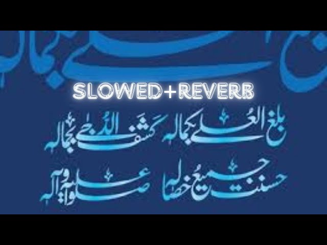 BALAGHAL ULA BE KAMALEHI/OWAIS RAZA QADRI/SLOWED+REVERB