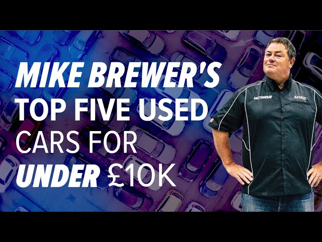 Best used cars for under £10,000 – Mr Wheeler Dealer Mike Brewer picks his favourites