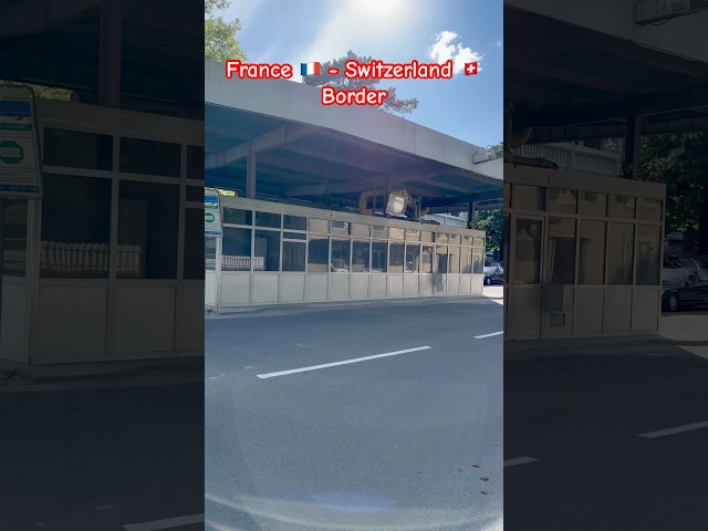 France 🇫🇷- Switzerland 🇨🇭 Border