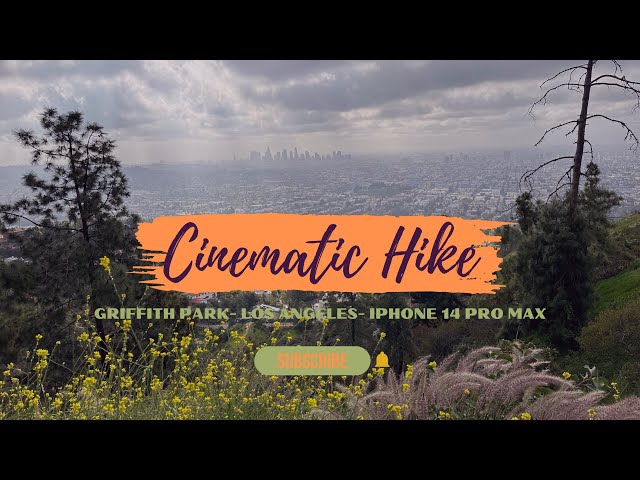 Cinematic Hike With The iPhone 14 Pro Max @ Griffith Park- Los Angeles- 4K- HDR- ProRes