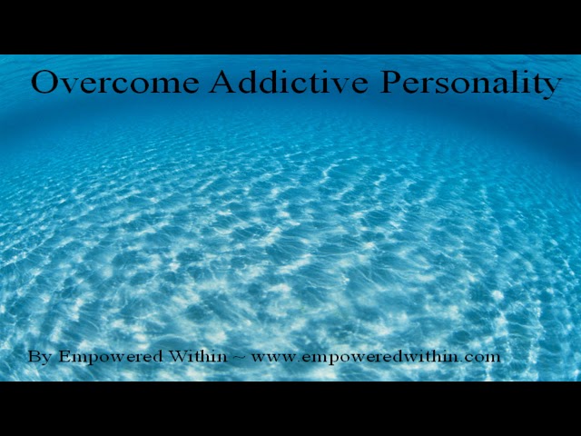 Addictive personality, NLP for addictive personality, hypnosis for addictive personality