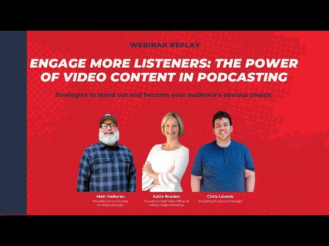 Maximize Listener Engagement with Video: A Game Changer for Podcasters (Webinar Replay)