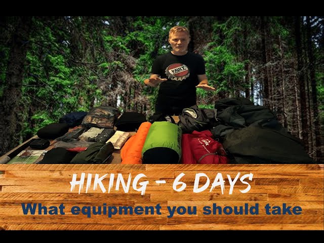 Backpacking what equipment I take for a six day hiking trip