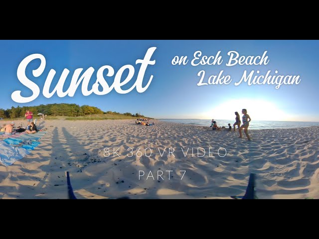 Sunset on Esch Beach Lake Michigan: Family In the Sand, Pt. 7 - 8K 360 VR Video - Michigan In VR