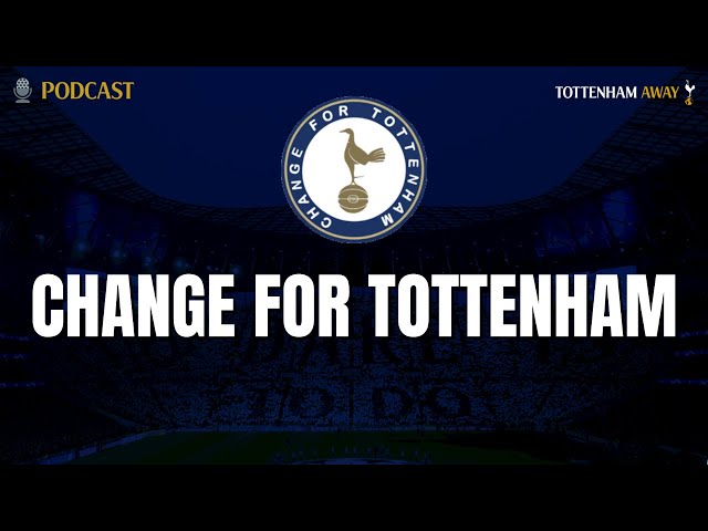 🎙 CHANGE FOR TOTTENHAM | Episode 210 | #Spurs #Tottenham #COYS #PremierLeague