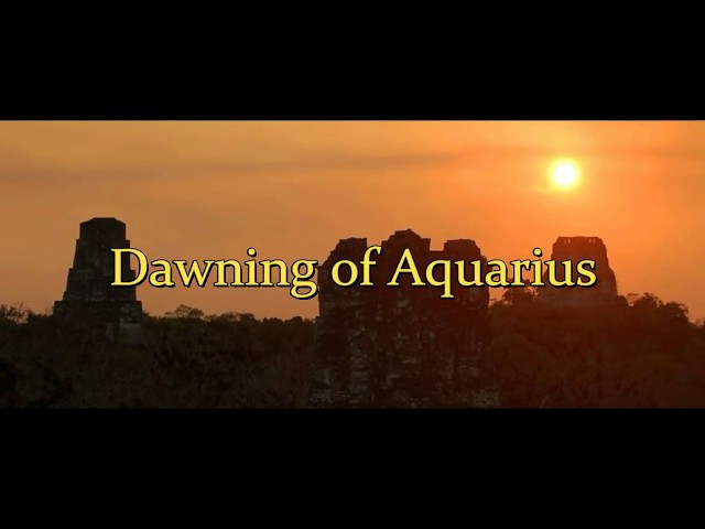 Dawning of Aquarius - Mayan Prophecies and Emerald Tablets