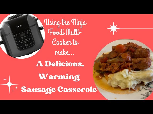 Recipe for a Sausage Casserole using the Ninja Foodi Max 7 in 1 Multi-Cooker