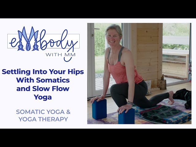 Settling Into Your Hips With Somatics & Slow Flow Yoga