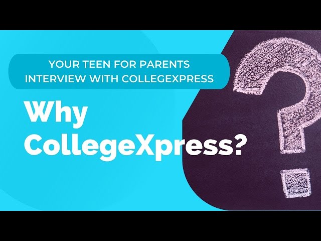 Why CollegeXpress? | Your Teen for Parents Interview with CollegeXpress