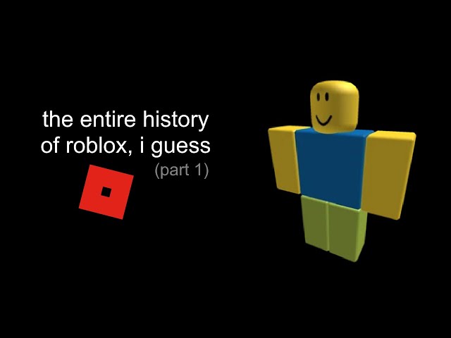 the history of roblox, i guess (part 1)