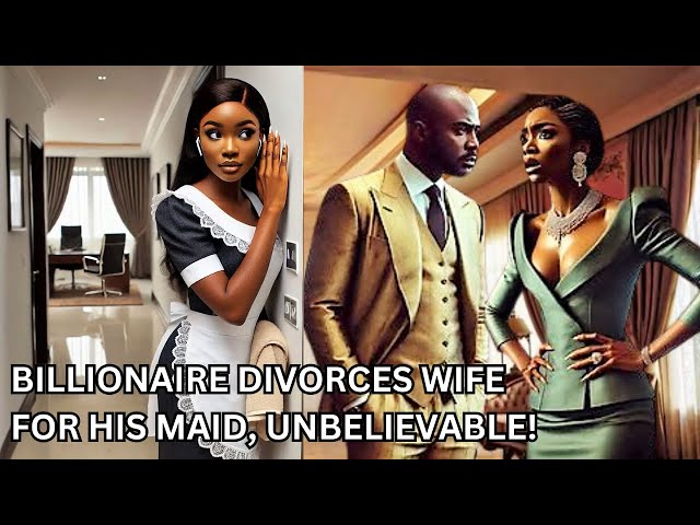 Billionaire Divorces His Wife To Marry Maid #african tales