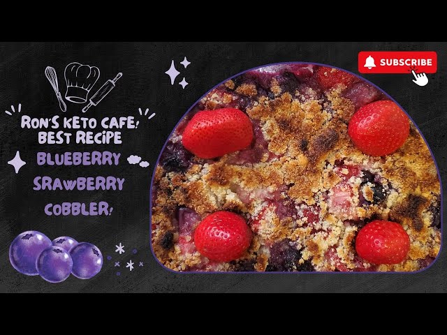 How to Make a Low Carb Keto! Blueberry Strawberry Cobbler│ By Ron’s Keto Cafe!