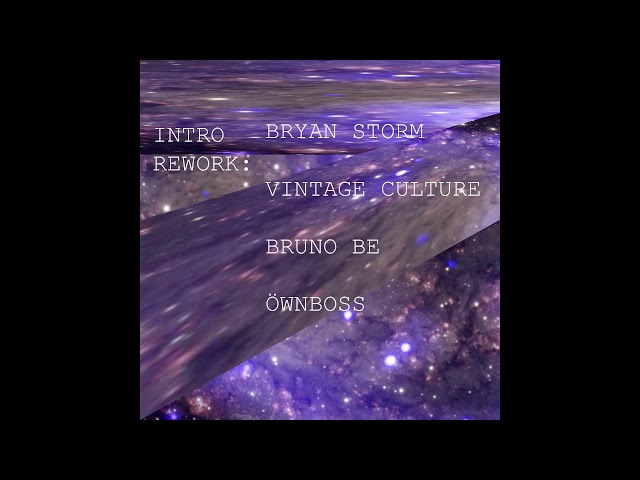 Intro-rework - Bryan Storm, Vintage Culture, Bruno Be & Öwnboss