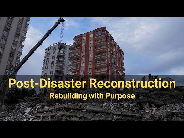 Post-Disaster Reconstruction Pathways: Rebuilding with Purpose